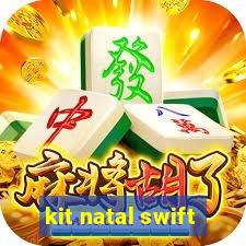 kit natal swift